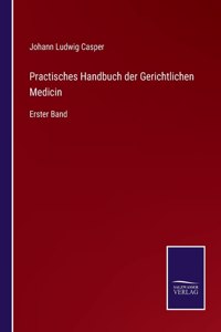 Practisches Handbuch der Gerichtlichen Medicin