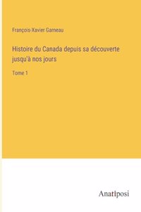 Histoire du Canada depuis sa découverte jusqu'à nos jours