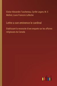 Lettre a son eminence le cardinal