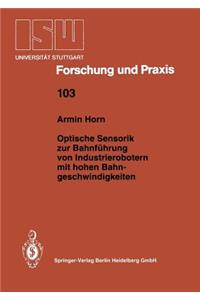 Optische Sensorik zur Bahnführung von Industrierobotern mit hohen Bahngeschwindigkeiten