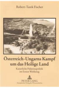 Oesterreich-Ungarns Kampf Um Das Heilige Land