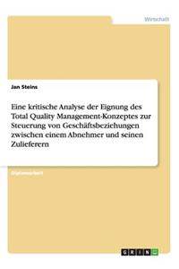 Eine kritische Analyse der Eignung des Total Quality Management-Konzeptes zur Steuerung von Geschäftsbeziehungen zwischen einem Abnehmer und seinen Zulieferern