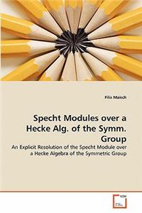 Specht Modules over a Hecke Alg. of the Symm. Group