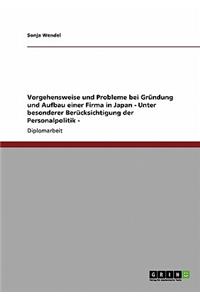 Personalpolitik. Herausforderungen bei Gründung und Aufbau einer Firma in Japan