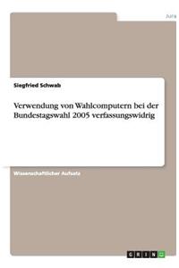 Verwendung von Wahlcomputern bei der Bundestagswahl 2005 verfassungswidrig