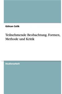 Teilnehmende Beobachtung. Formen, Methode Und Kritik