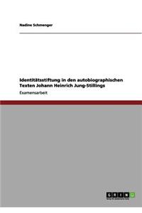 Identitätsstiftung in den autobiographischen Texten Johann Heinrich Jung-Stillings