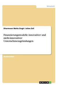 Finanzierungsmodelle innovativer und nicht-innovativer Unternehmensgründungen