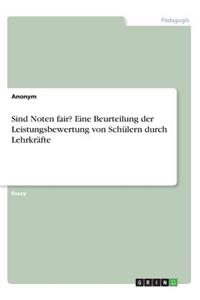 Sind Noten fair? Eine Beurteilung der Leistungsbewertung von Schülern durch Lehrkräfte