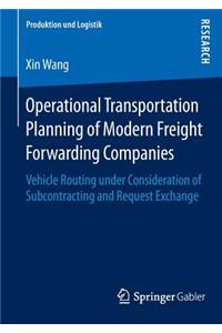 Operational Transportation Planning of Modern Freight Forwarding Companies