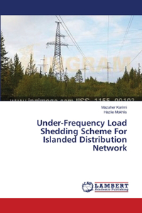 Under-Frequency Load Shedding Scheme For Islanded Distribution Network