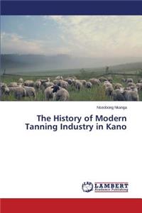History of Modern Tanning Industry in Kano