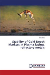 Stability of Gold Depth Markers in Plasma facing, refractory metals