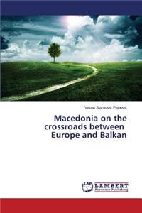 Macedonia on the crossroads between Europe and Balkan