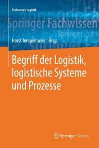 Begriff Der Logistik, Logistische Systeme Und Prozesse