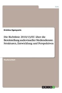Richtlinie 2010/13/EU über die Bereitstellung audiovisueller Mediendienste. Strukturen, Entwicklung und Perspektiven