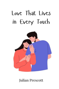 Love That Lives in Every Touch