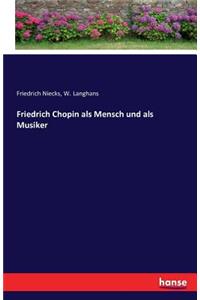 Friedrich Chopin als Mensch und als Musiker