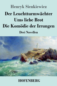 Leuchtturmwächter / Ums liebe Brot / Die Komödie der Irrungen