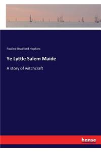 Ye Lyttle Salem Maide