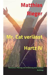 Mr. Cat verlässt Hartz IV