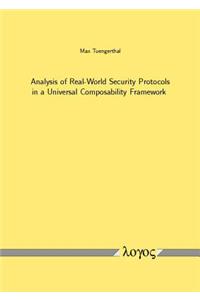 Analysis of Real-World Security Protocols in a Universal Composability Framework