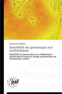 Sensibilité Du Gonocoque Aux Antibiotiques