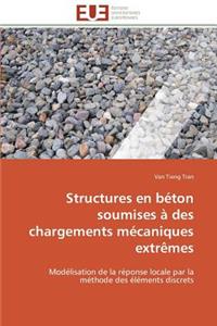 Structures En B�ton Soumises � Des Chargements M�caniques Extr�mes