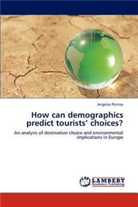 How Can Demographics Predict Tourists' Choices?