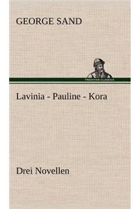 Lavinia - Pauline - Kora