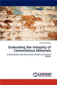 Evaluating the Integrity of Cementitious Materials