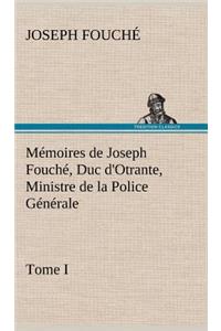 Mémoires de Joseph Fouché, Duc d'Otrante, Ministre de la Police Générale Tome I