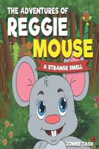 The Adventures of Reggie Mouse and his Forest Friends
