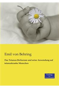 Das Tetanus-Heilserum und seine Anwendung auf tetanuskranke Menschen