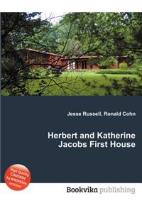 Herbert and Katherine Jacobs First House