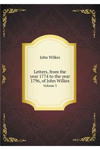 Letters, from the Year 1774 to the Year 1796, of John Wilkes Volume 3