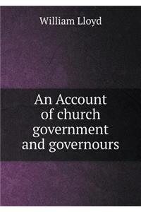 An Account of Church Government and Governours