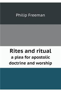 Rites and Ritual a Plea for Apostolic Doctrine and Worship