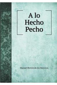 A Lo Hecho Pecho