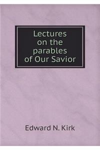 Lectures on the Parables of Our Savior