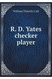 R. D. Yates Checker Player