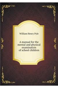 A Manual for the Mental and Physical Examination of School Children