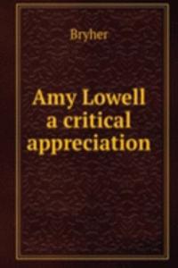 Amy Lowell a critical appreciation