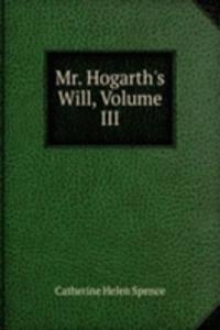 Mr. Hogarth's Will, Volume III