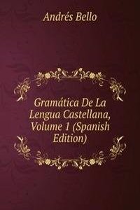 Gramatica De La Lengua Castellana, Volume 1 (Spanish Edition)