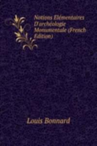Notions Elementaires D'archeologie Monumentale (French Edition)