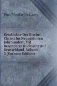 Geschichte Der Kirche Christi Im Neunzehnten Jahrhundert, Mit Besonderer Rucksicht Auf Deutschland, Volume 3 (German Edition)