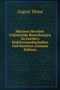Minchen Herzlieb: Erlauternde Bemerkungen Zu Goethe's Wahlverwandtschaften Und Sonetten (German Edition)