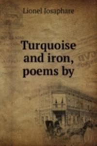 Turquoise and iron, poems by