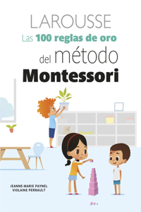 Las 100 Reglas de Oro del Método Montessori